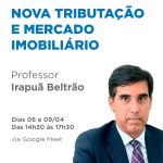 ONLINE – CURSO LIVRE DE NOVA TRIBUTAÇÃO E MERCADO IMOBILIÁRIO