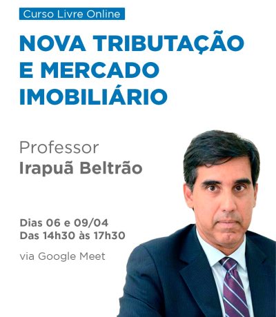 ONLINE – CURSO LIVRE DE NOVA TRIBUTAÇÃO E MERCADO IMOBILIÁRIO