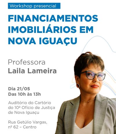 NOVA IGUAÇU- WORKSHOP DE FINANCIAMENTOS IMOBILIÁRIOS