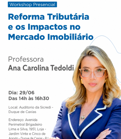 DUQUE DE CAXIAS –  WORKSHOP DE REFORMA TRIBUTÁRIA E OS IMPACTOS NO MERCADO IMOBILIÁRIO